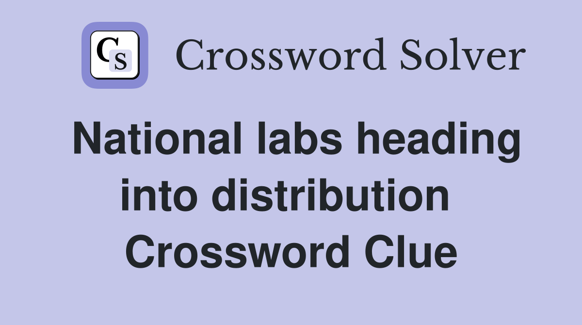 National labs heading into distribution  Crossword Clue