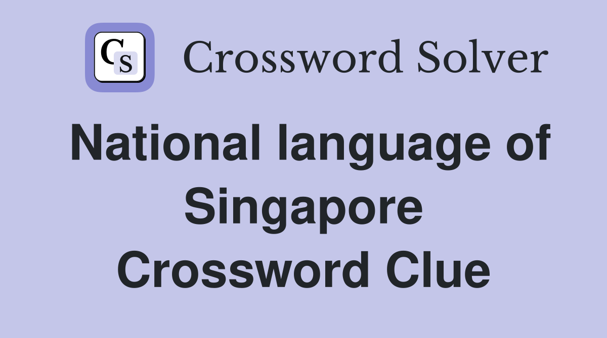 National language of Singapore Crossword Clue