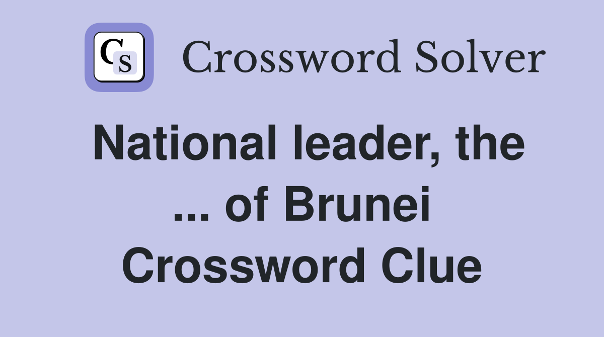 National leader, the ... of Brunei Crossword Clue