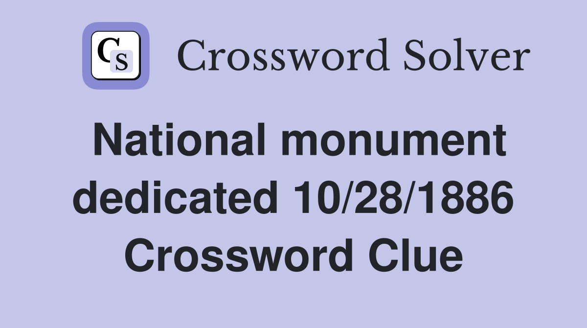 National monument dedicated 10/28/1886 Crossword Clue