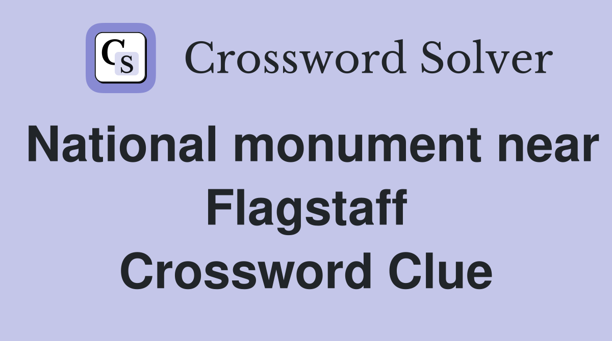 National monument near Flagstaff Crossword Clue