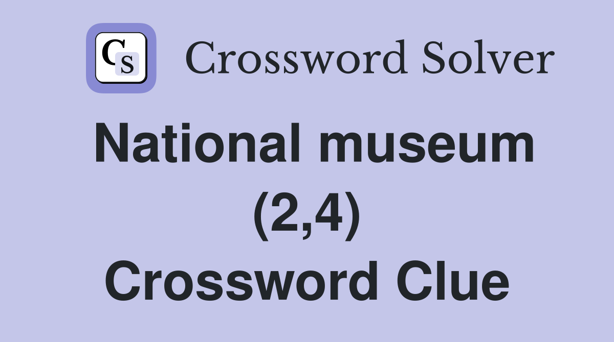 National museum (2,4) Crossword Clue