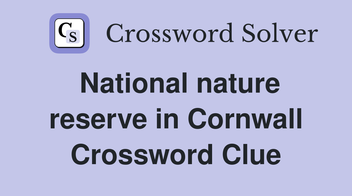 National nature reserve in Cornwall Crossword Clue
