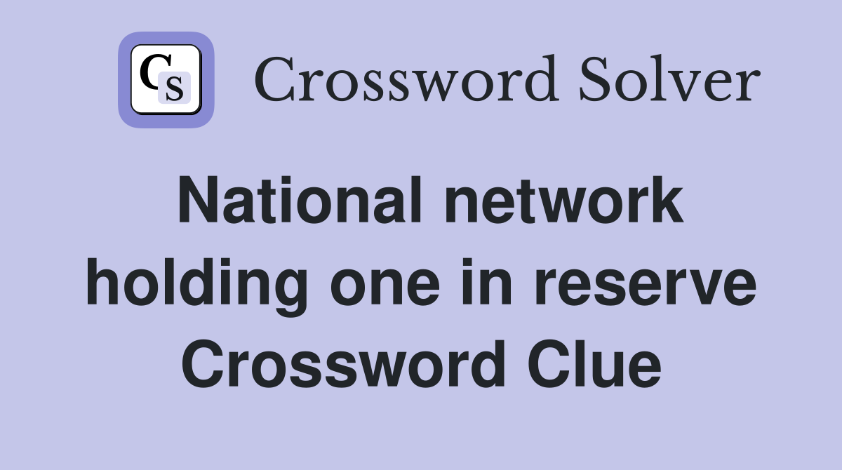 National network holding one in reserve Crossword Clue