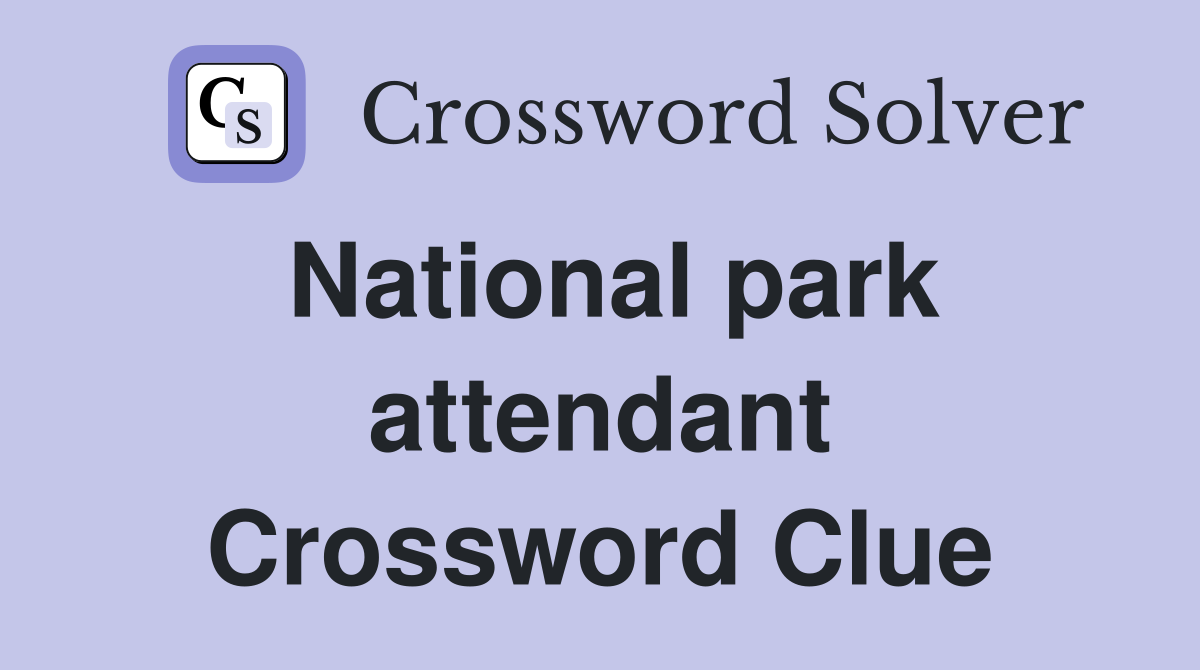 National park attendant Crossword Clue