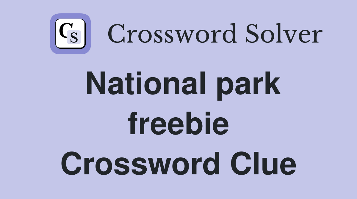 National park freebie Crossword Clue