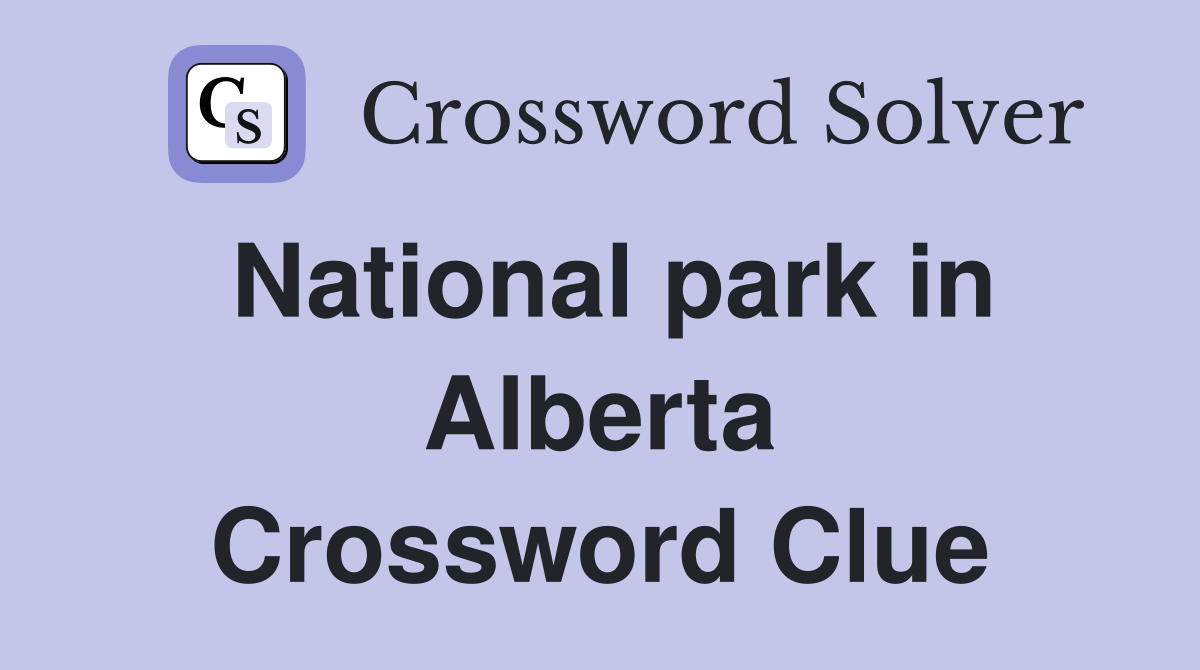 National park in Alberta Crossword Clue