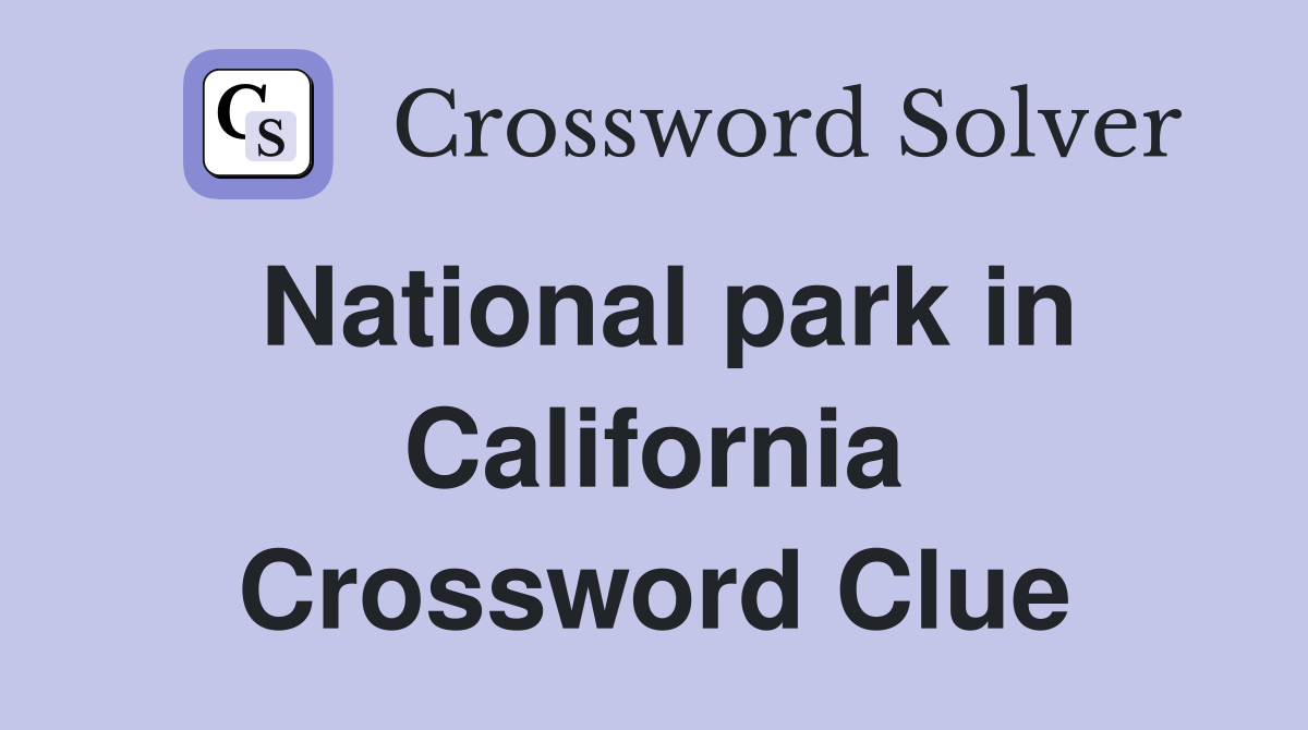 National park in California Crossword Clue