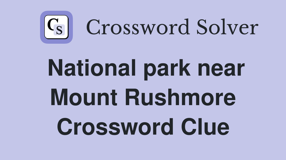 National park near Mount Rushmore Crossword Clue