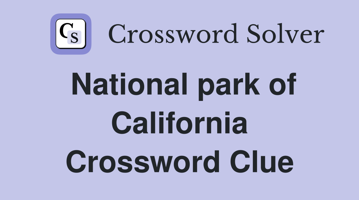 National park of California Crossword Clue