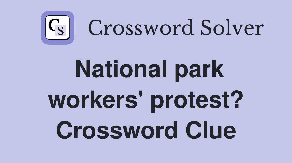 National park workers' protest? Crossword Clue