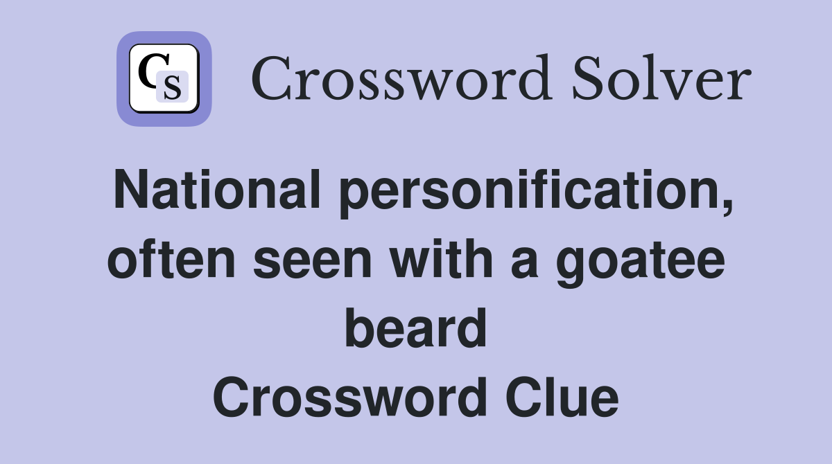 National personification, often seen with a goatee beard Crossword Clue