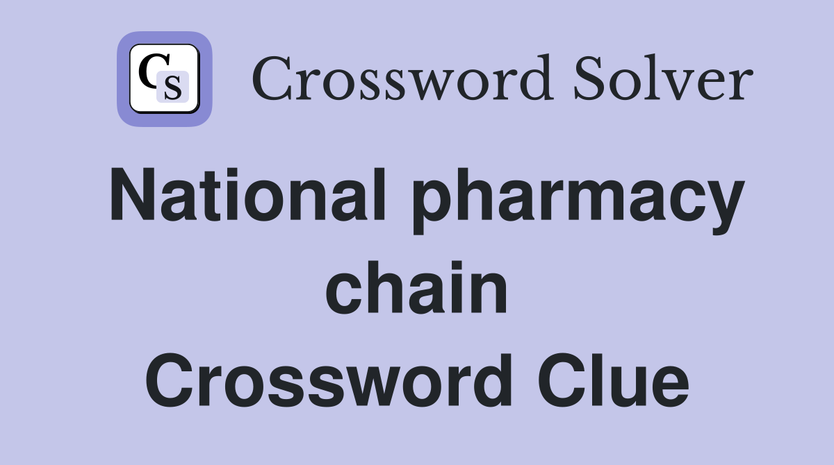 National pharmacy chain Crossword Clue