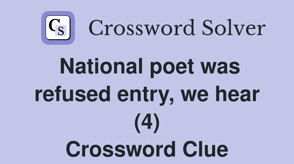 National poet was refused entry, we hear (4) Crossword Clue