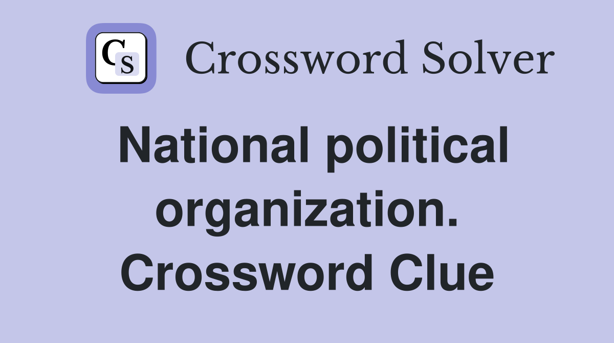 National political organization. Crossword Clue