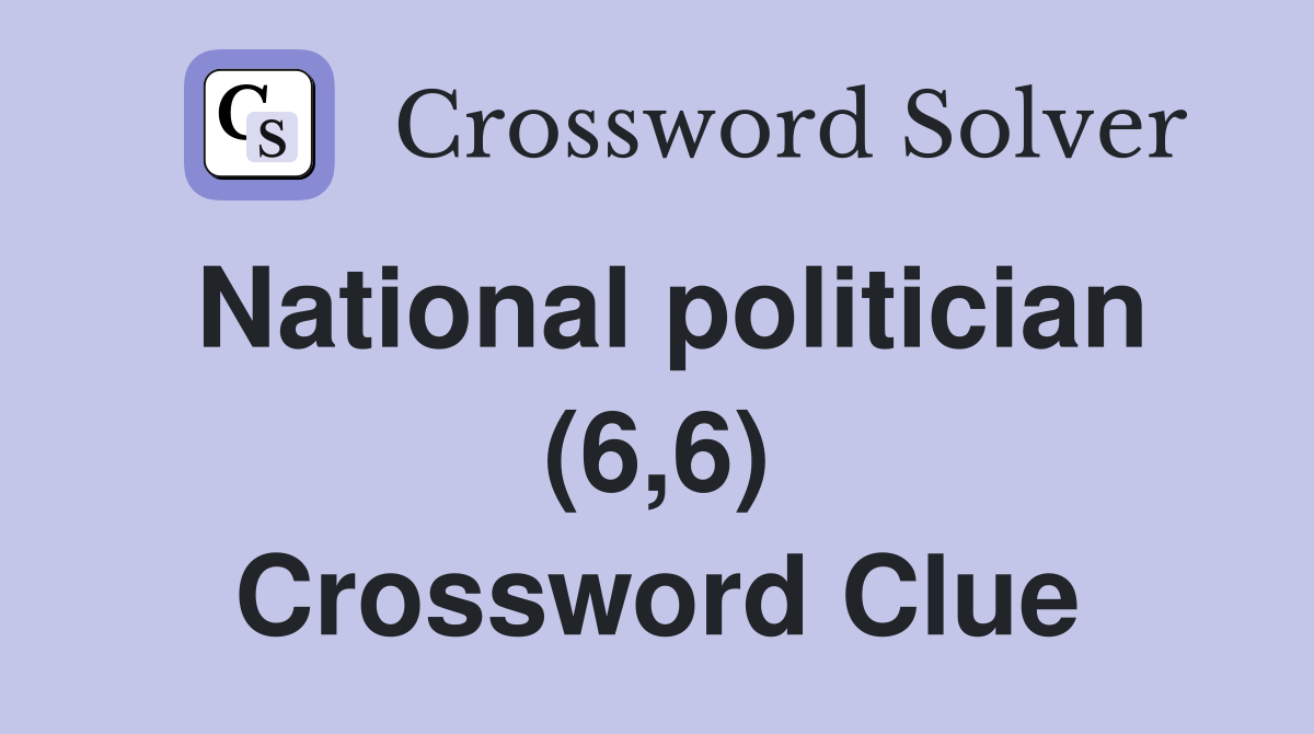 National politician (6,6) Crossword Clue