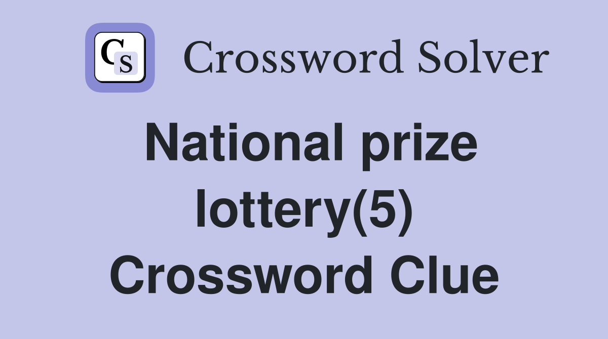 National prize lottery(5) Crossword Clue