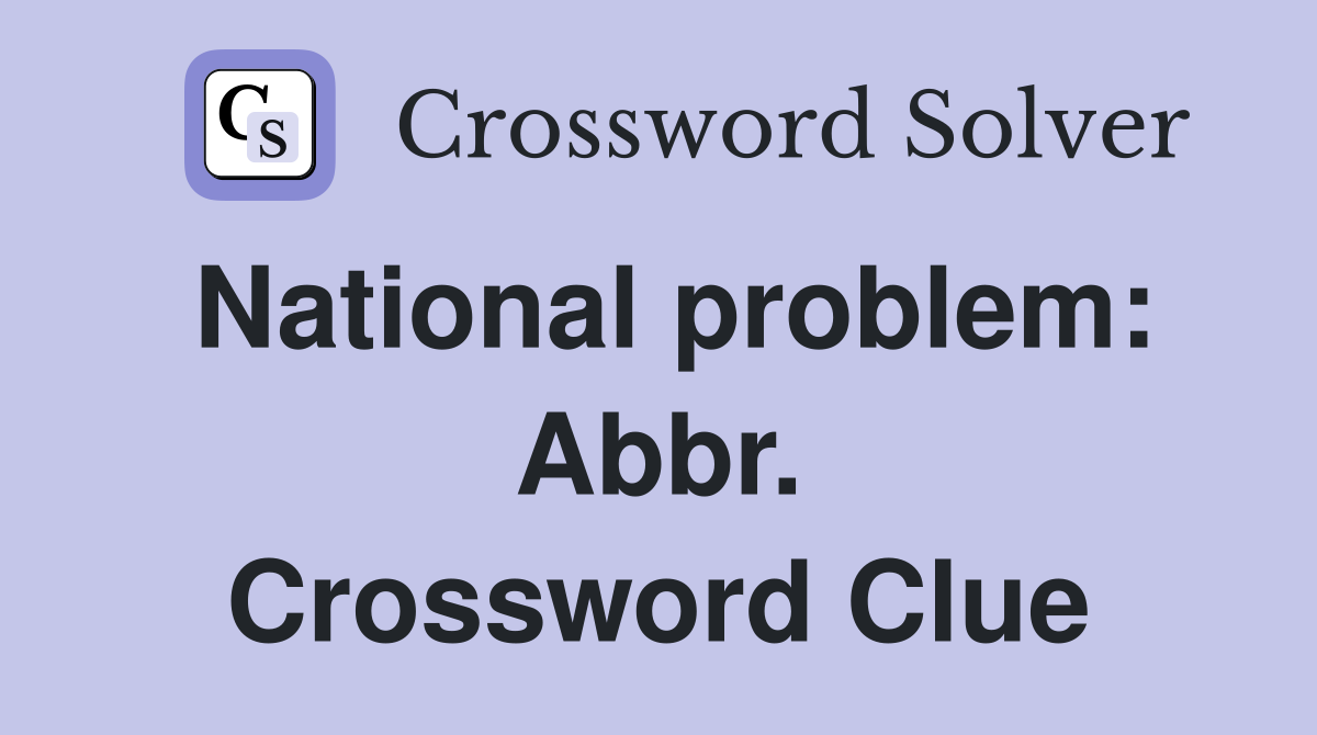 National problem: Abbr. Crossword Clue
