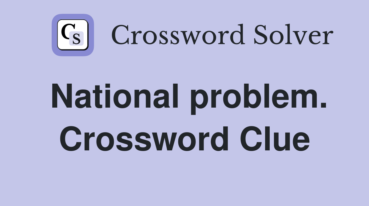 National problem. Crossword Clue