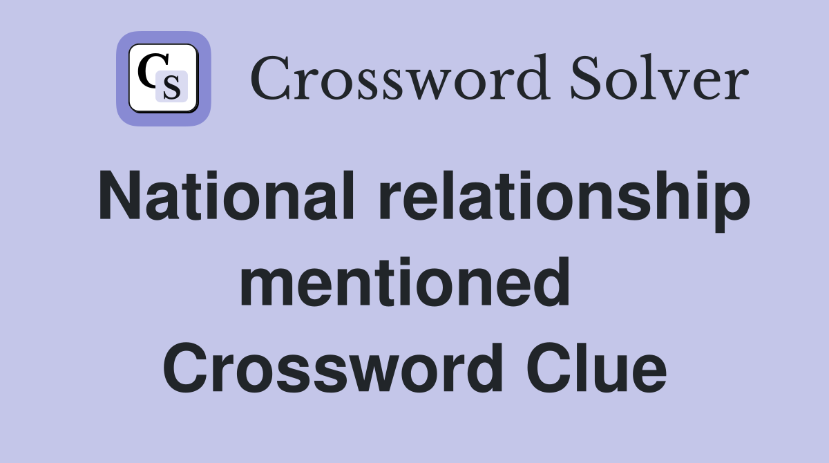 National relationship mentioned  Crossword Clue