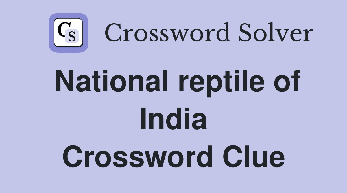 National reptile of India Crossword Clue