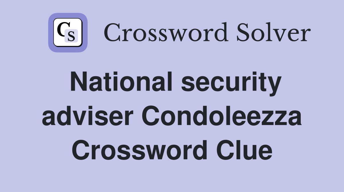 National security adviser Condoleezza Crossword Clue