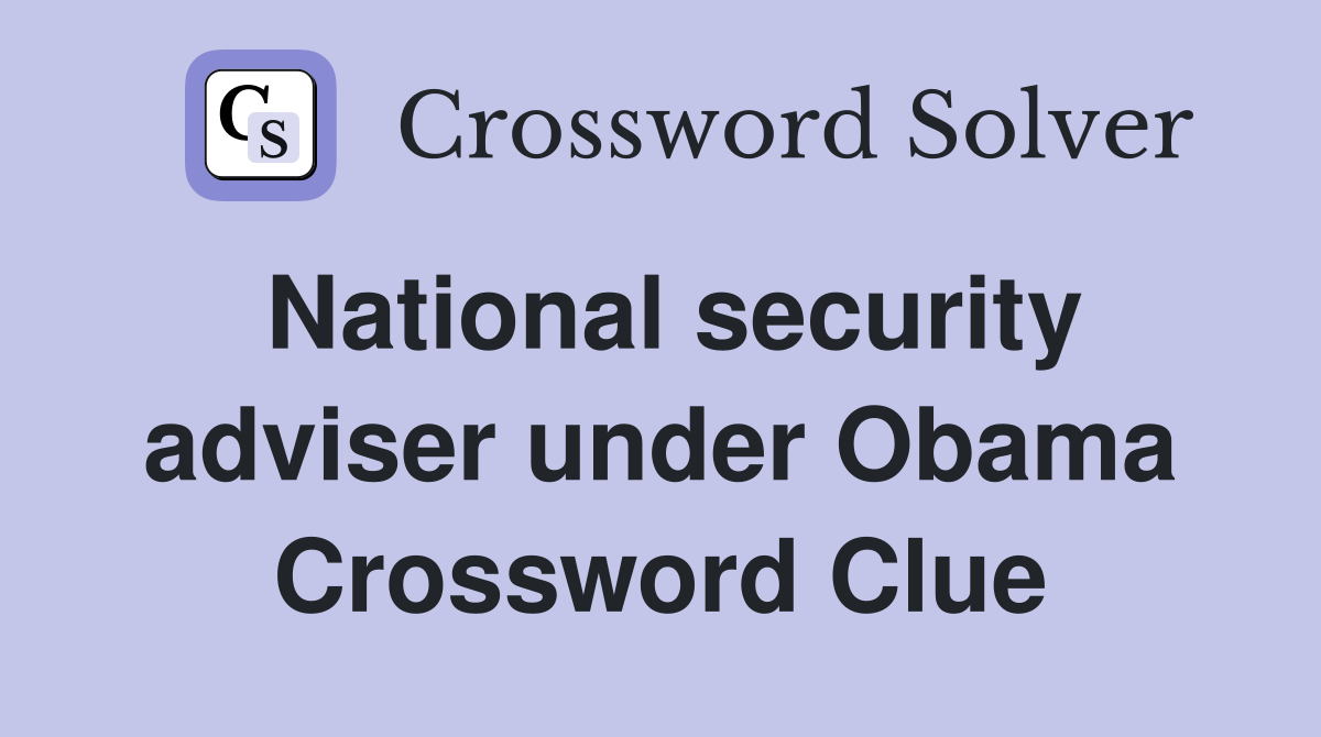 National security adviser under Obama Crossword Clue