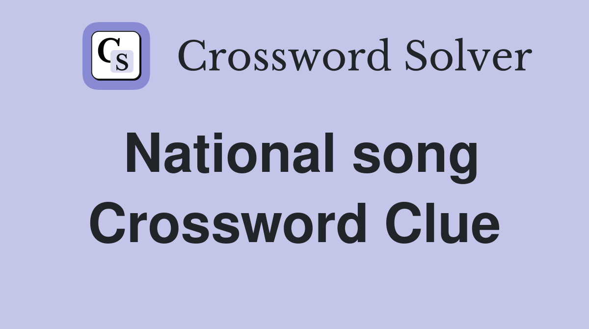 National song Crossword Clue