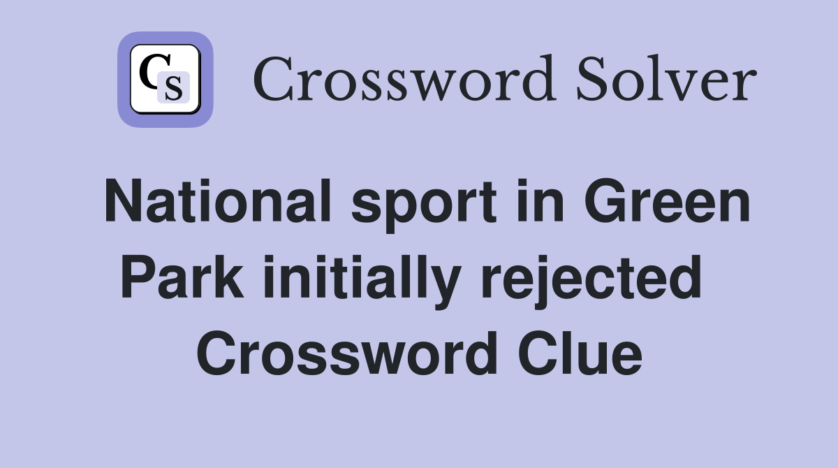 National sport in Green Park initially rejected  Crossword Clue