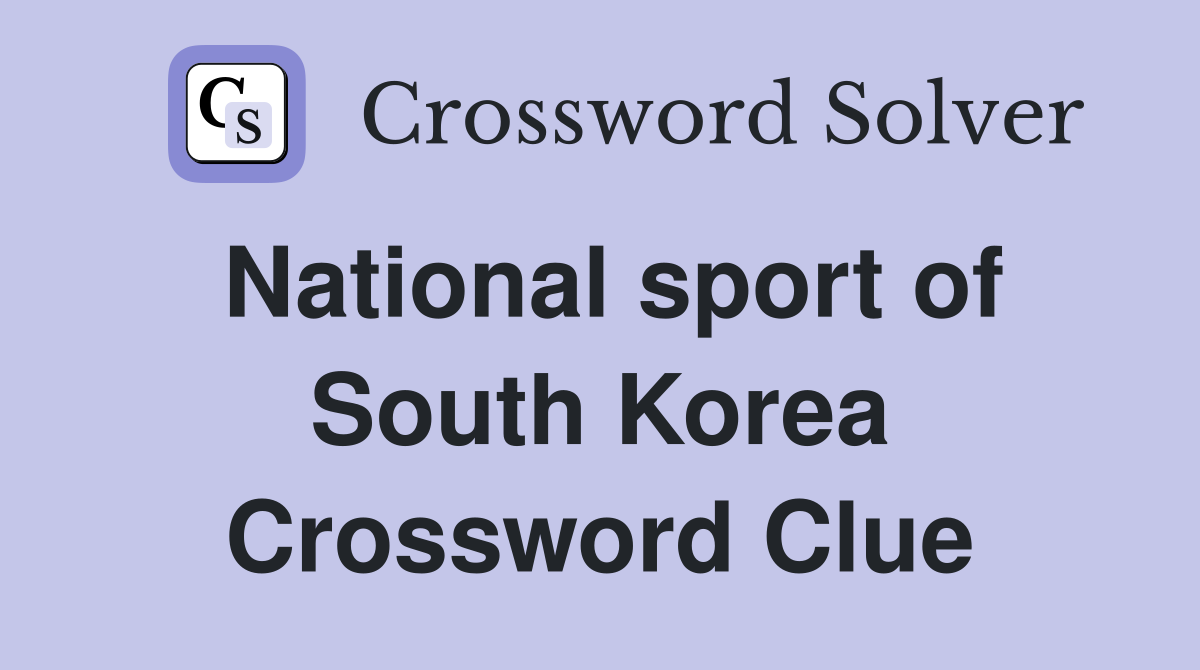 National sport of South Korea Crossword Clue