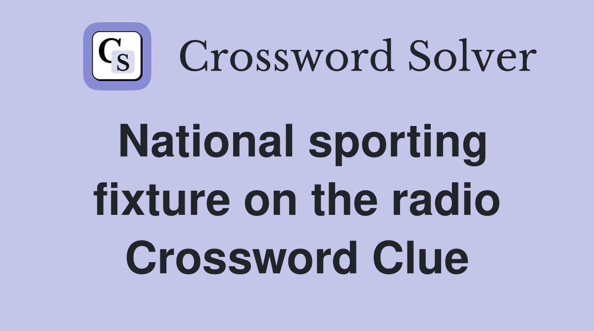 National sporting fixture on the radio Crossword Clue