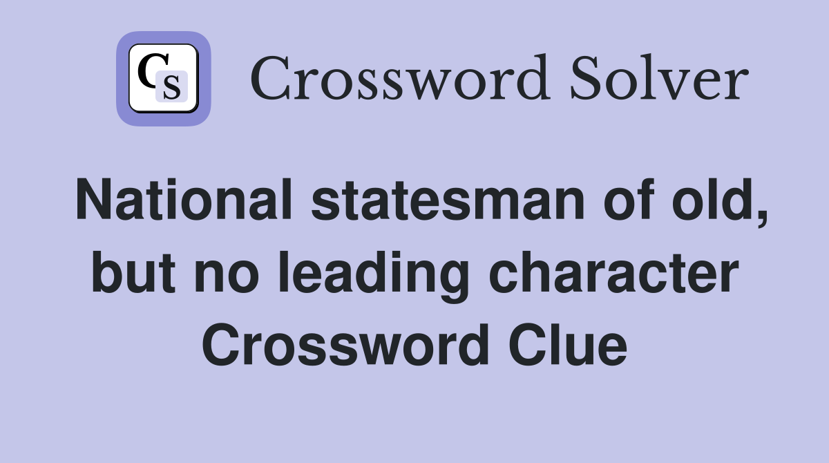 National statesman of old, but no leading character Crossword Clue