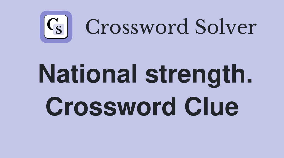 National strength. Crossword Clue