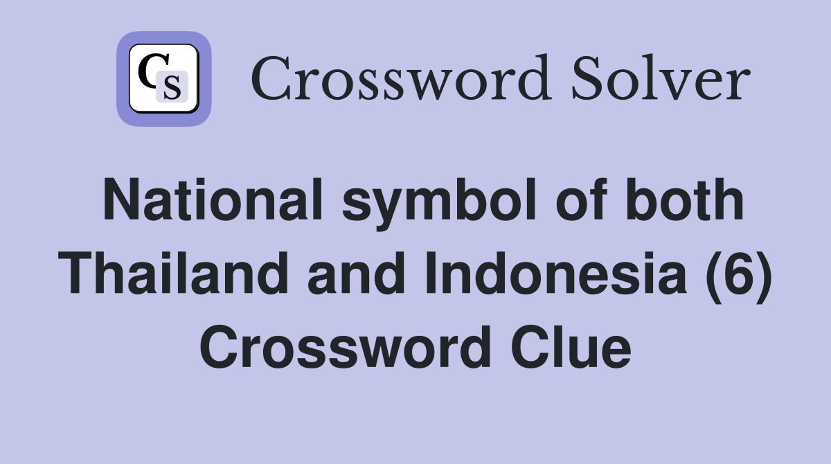 National symbol of both Thailand and Indonesia (6) Crossword Clue