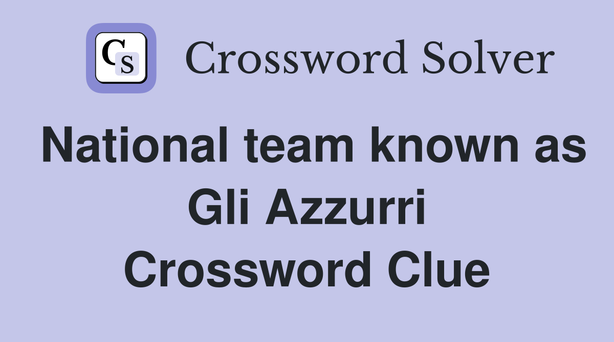 National team known as Gli Azzurri Crossword Clue