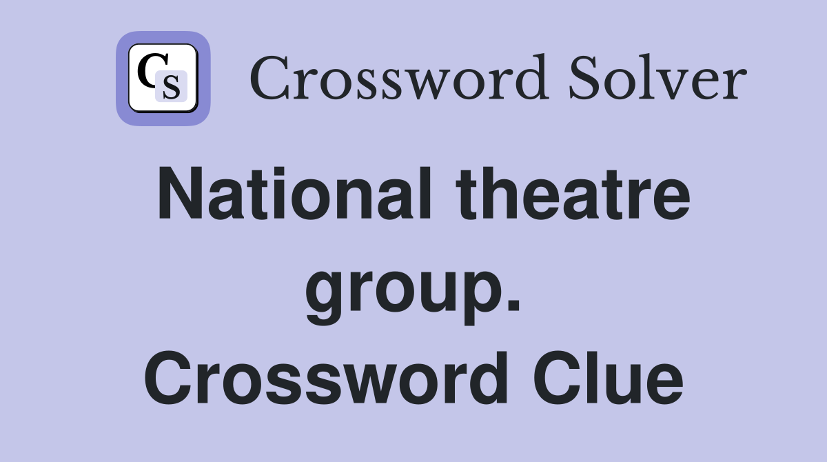National theatre group. Crossword Clue
