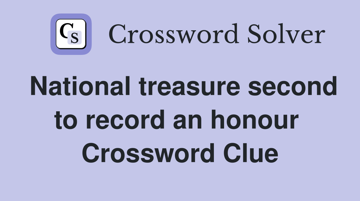 National treasure second to record an honour  Crossword Clue