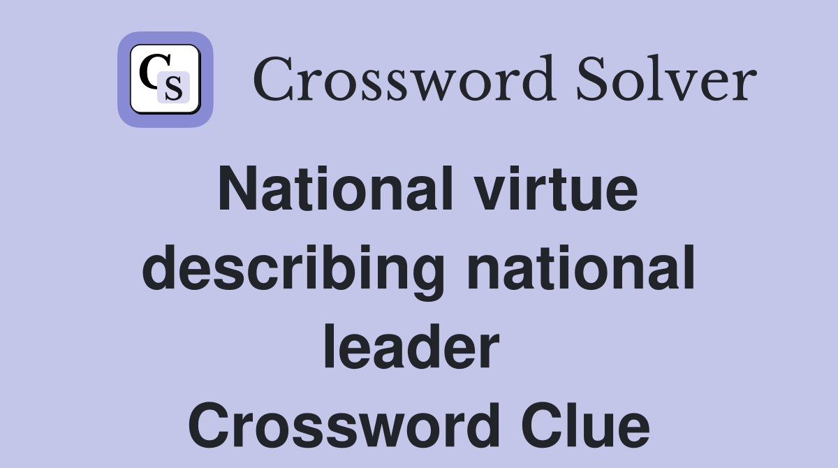 National virtue describing national leader  Crossword Clue