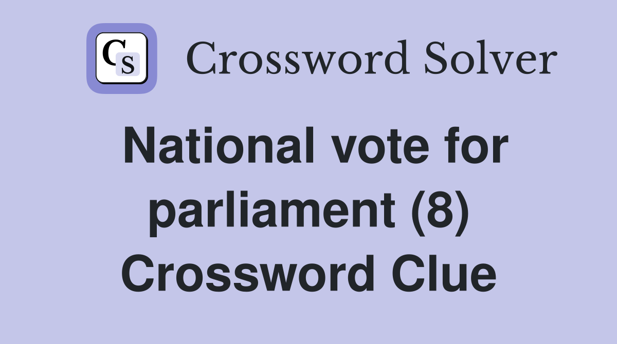 National vote for parliament (8) Crossword Clue