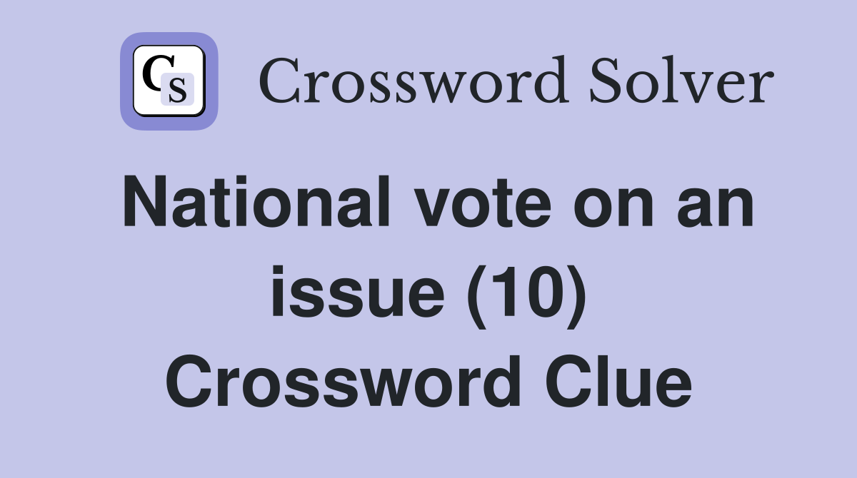 National vote on an issue (10) Crossword Clue