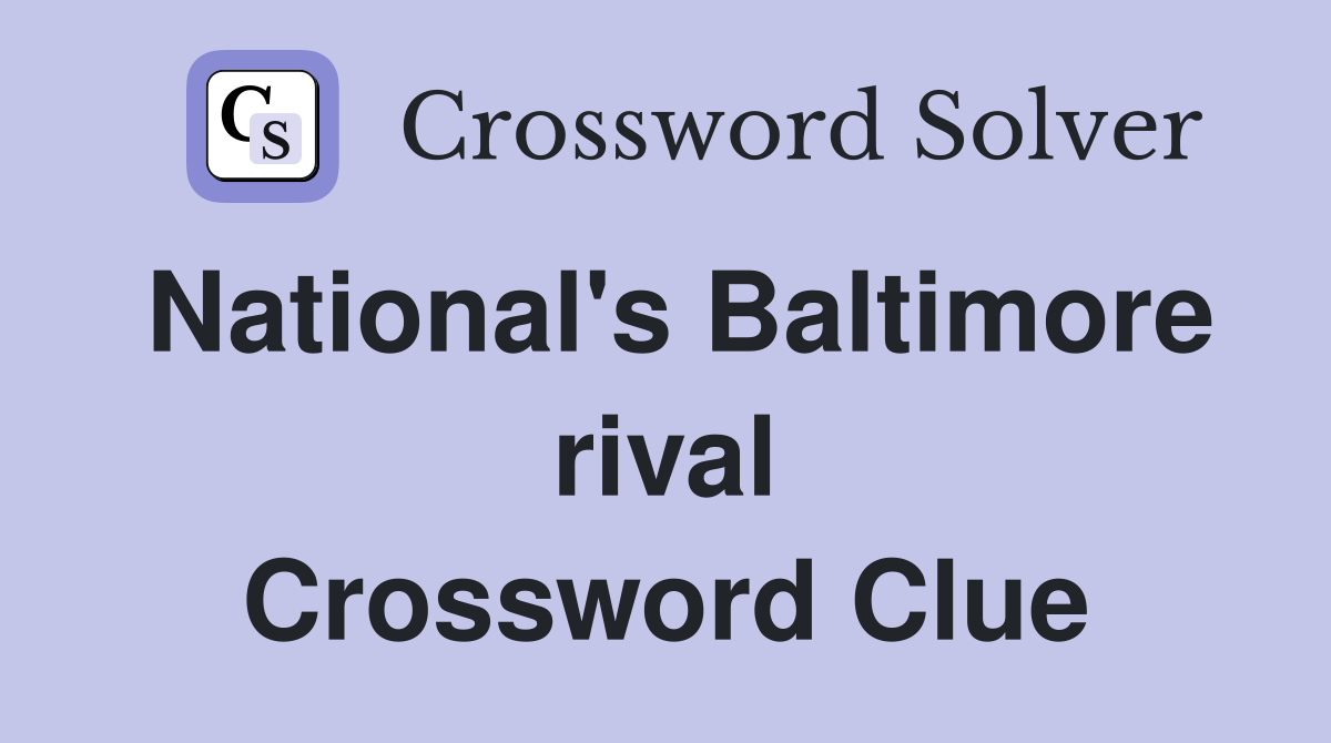 National's Baltimore rival Crossword Clue