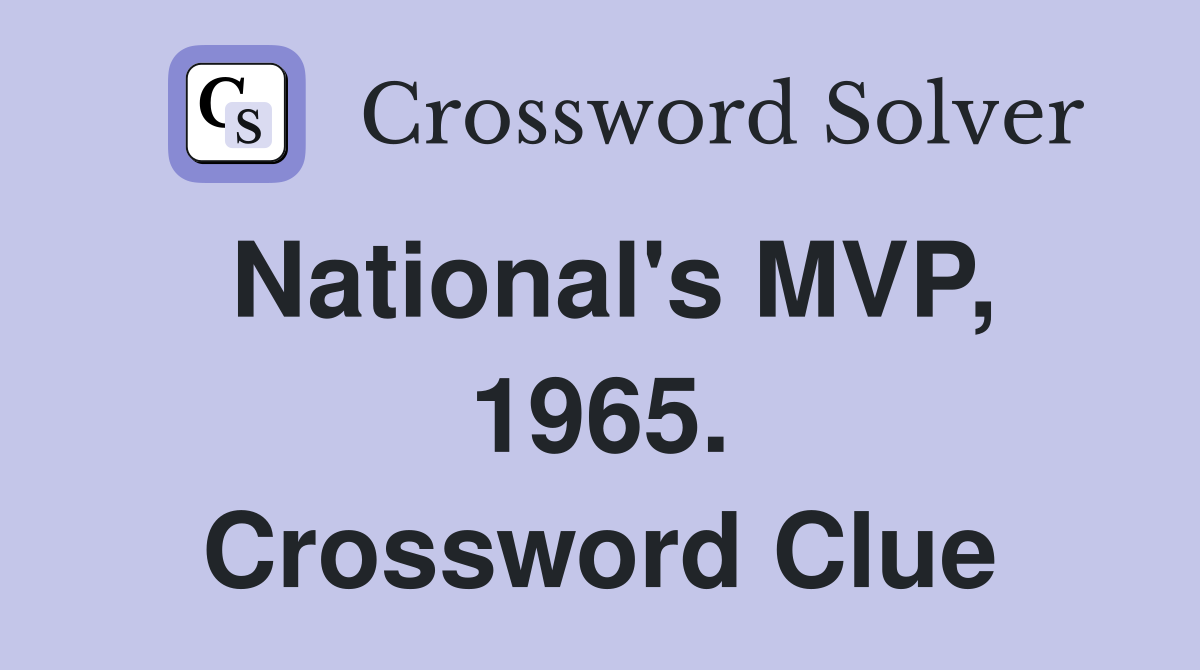 National's MVP, 1965. Crossword Clue