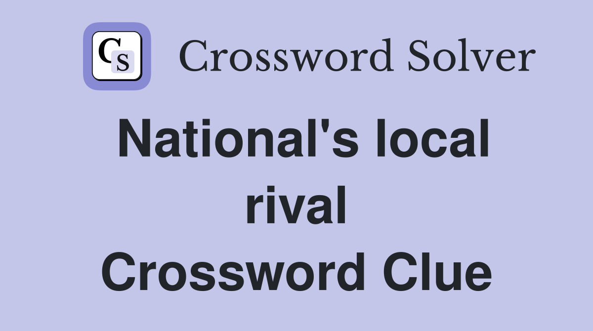 National's local rival Crossword Clue