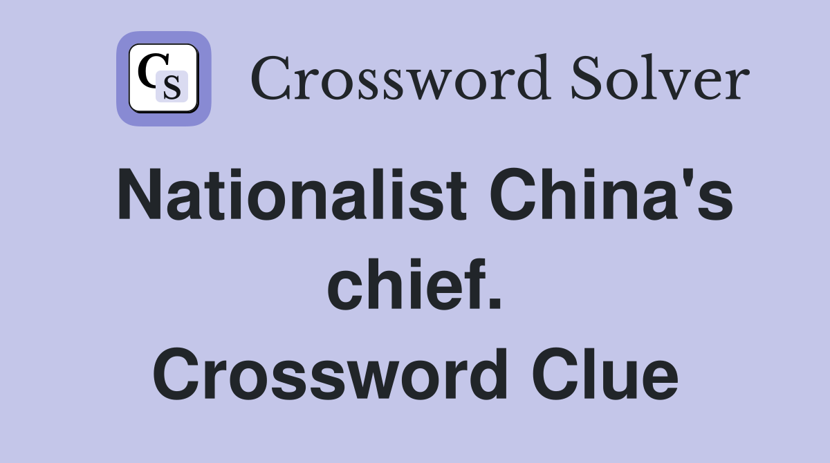 Nationalist China's chief. Crossword Clue