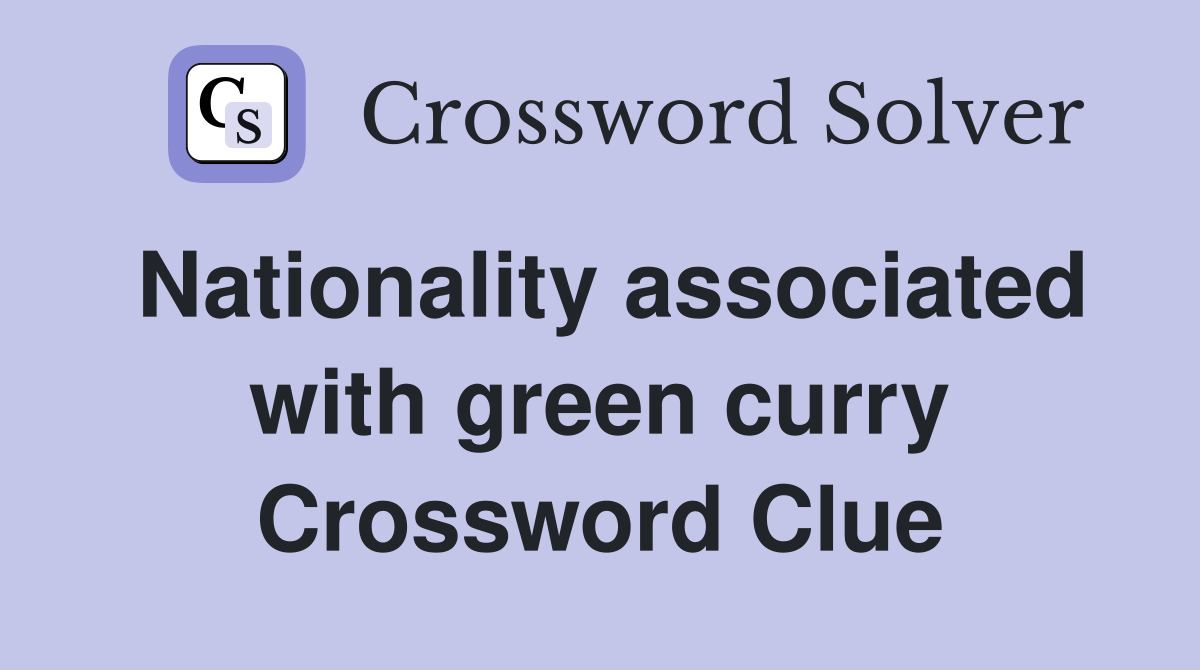 Nationality associated with green curry Crossword Clue
