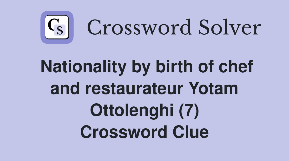 Nationality by birth of chef and restaurateur Yotam Ottolenghi (7) Crossword Clue