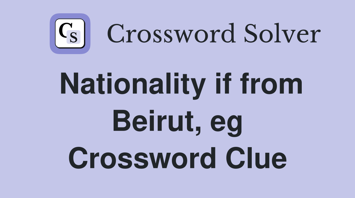 Nationality if from Beirut, eg Crossword Clue