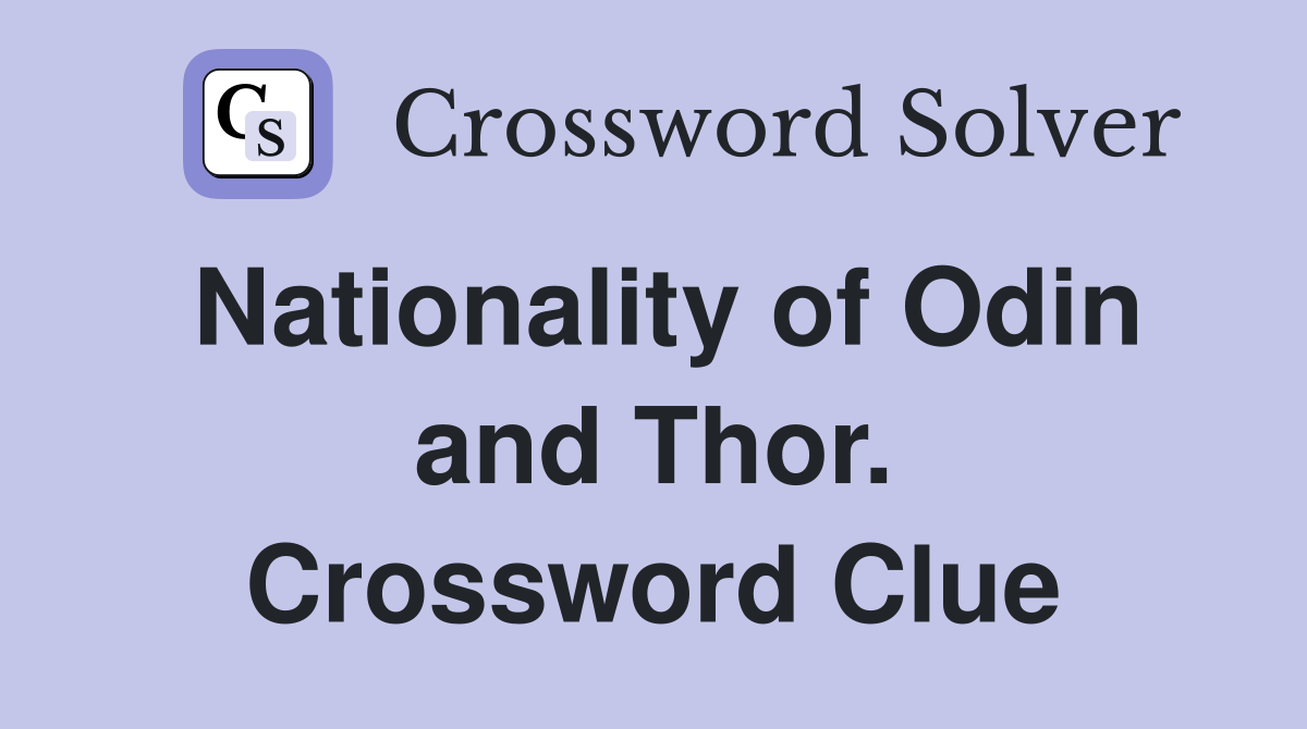 Nationality of Odin and Thor. Crossword Clue