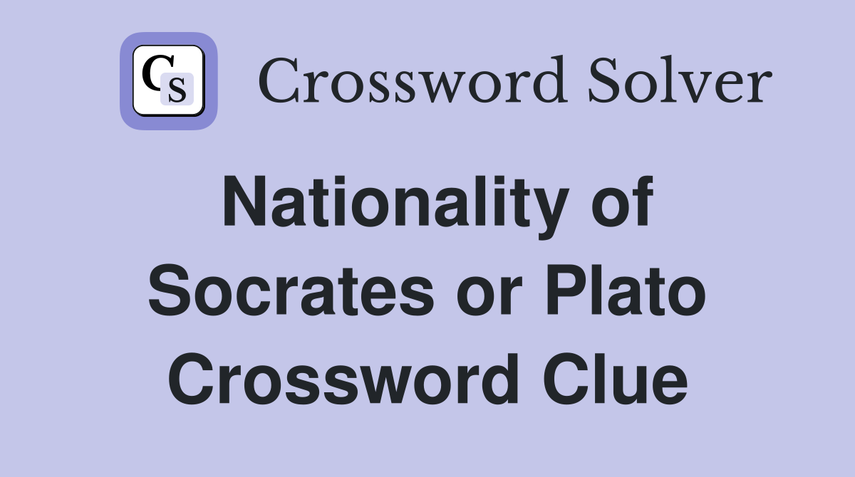 Nationality of Socrates or Plato Crossword Clue