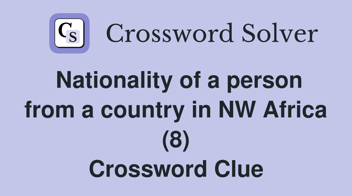 Nationality of a person from a country in NW Africa (8) Crossword Clue